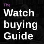 First Class Watches – Watch Buying Guide