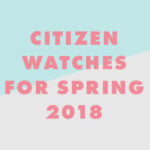 citizen watches for spring 2018 thumbnail