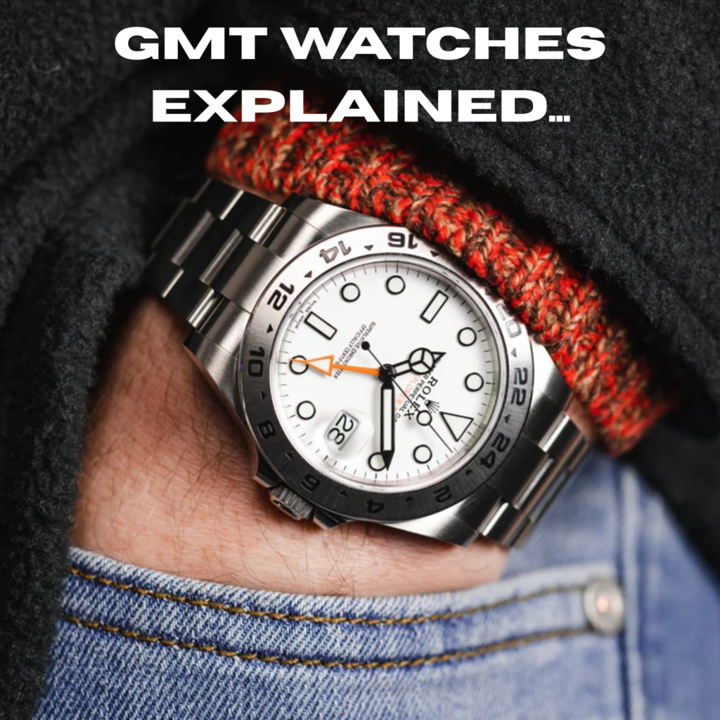 GMT Watches Explained: What Is a GMT Watch and Do You Need One?